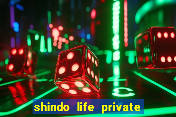 shindo life private server codes